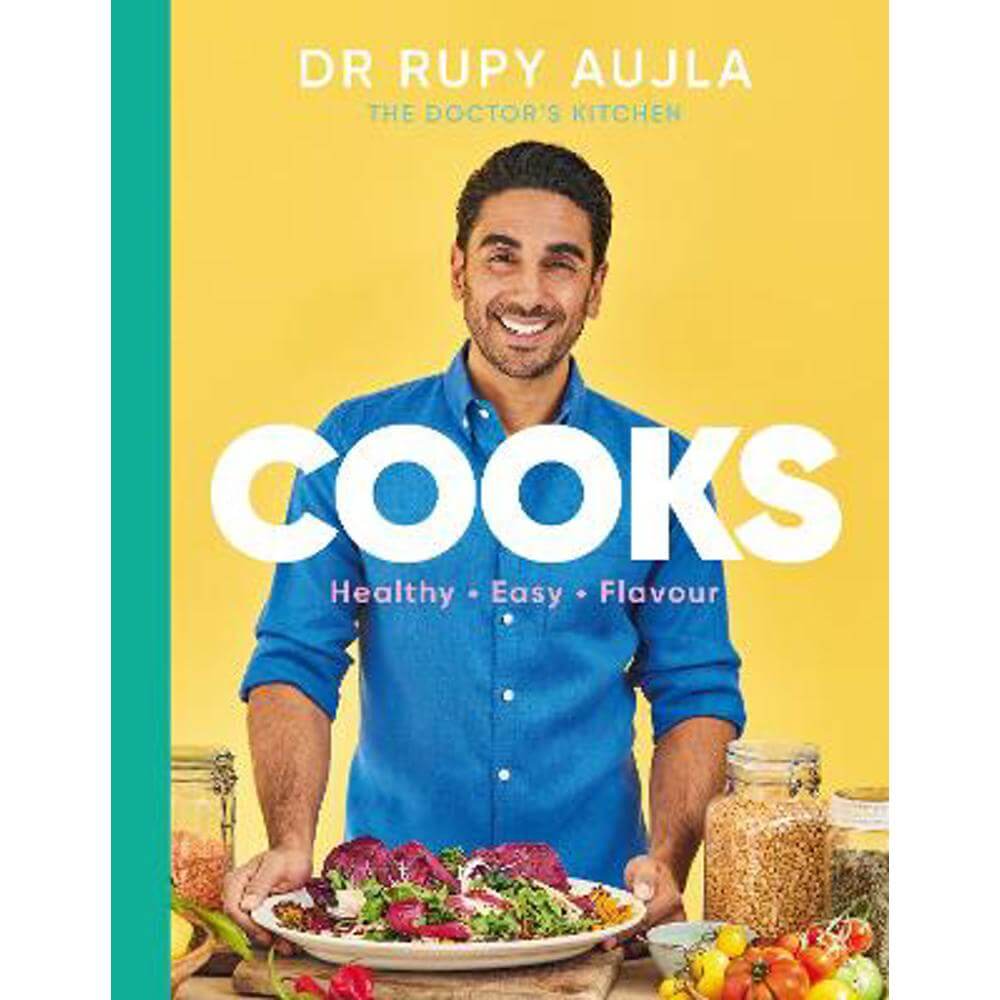 Dr Rupy Cooks: Over 100 easy, healthy, flavourful recipes (Hardback) - Dr Rupy Aujla
